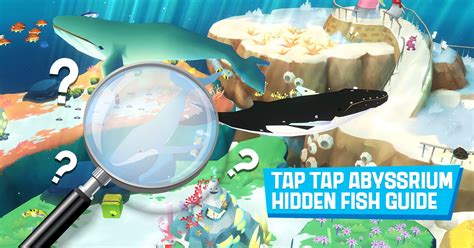 Tap Tap AbyssRium Hidden Fish Guide Overview .
